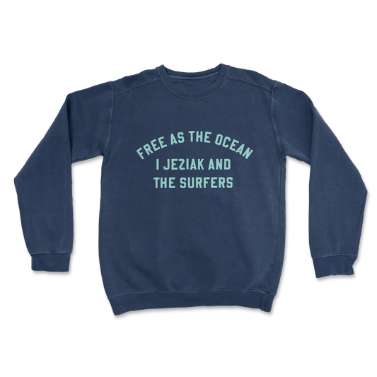 I. Jeziak and The Surfers "Free As the Ocean" Crewneck Sweatshirt